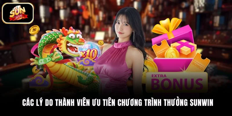 Các lý do thành viên ưu tiên chương trình thưởng SUNWIN
