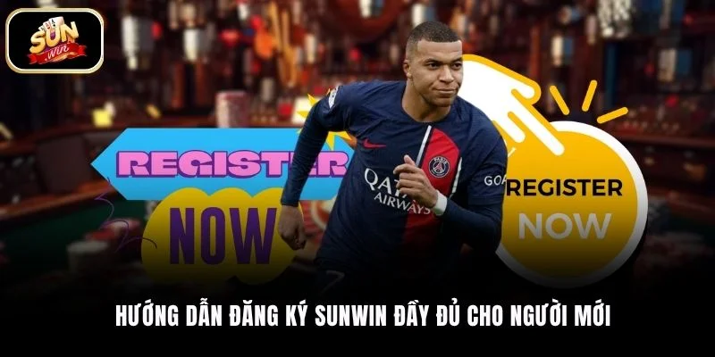 Hướng dẫn đăng ký SUNWIN đầy đủ cho người mới