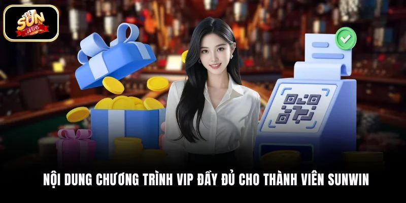 Nội dung chương trình VIP đầy đủ cho thành viên SUNWIN