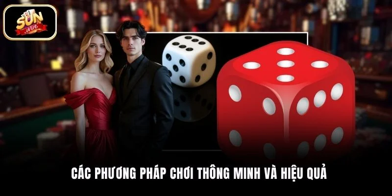 Các phương pháp chơi thông minh và hiệu quả